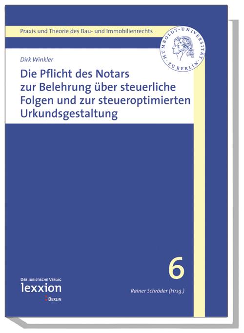 Cover-Bild Die Pflicht des Notars zur Belehrung über steuerrechtliche Folgen und zur steueroptimierten Urkundsgestaltung