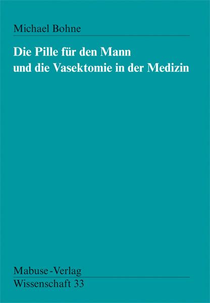 Cover-Bild Die Pille für den Mann und die Vasektomie in der Medizin