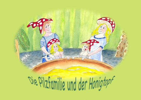 Cover-Bild Die Pilzfamilie und der Honigtopf