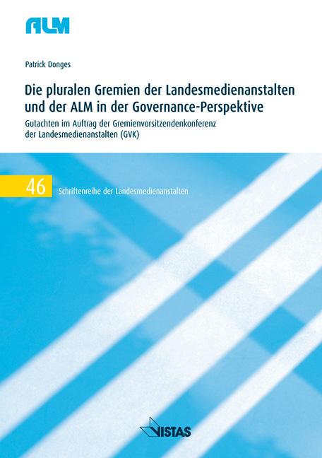 Cover-Bild Die pluralen Gremien der Landesmedienanstalten und der ALM in der Governance-Perspektive