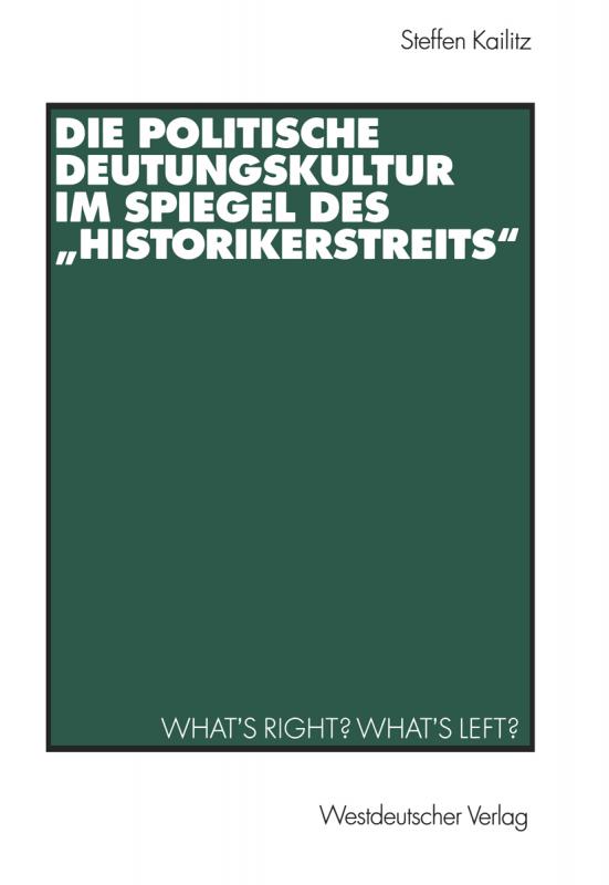Cover-Bild Die politische Deutungskultur im Spiegel des „Historikerstreits“