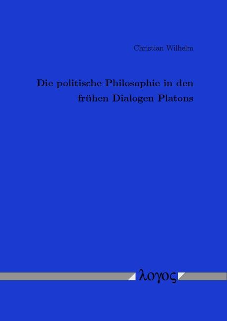 Cover-Bild Die politische Philosophie in den frühen Dialogen Platons