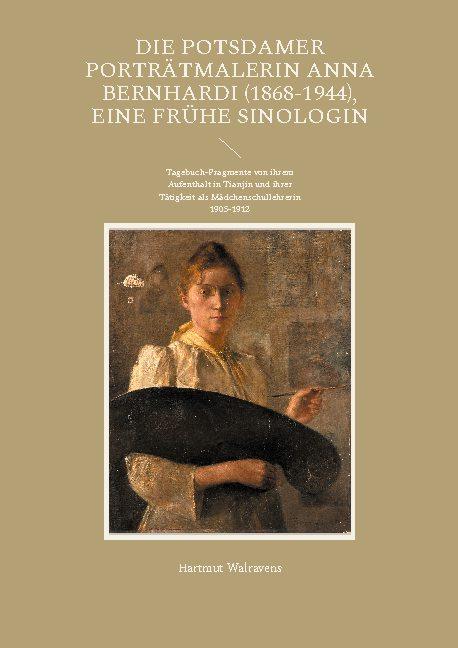 Cover-Bild Die Potsdamer Porträtmalerin Anna Bernhardi (1868-1944), eine frühe Sinologin
