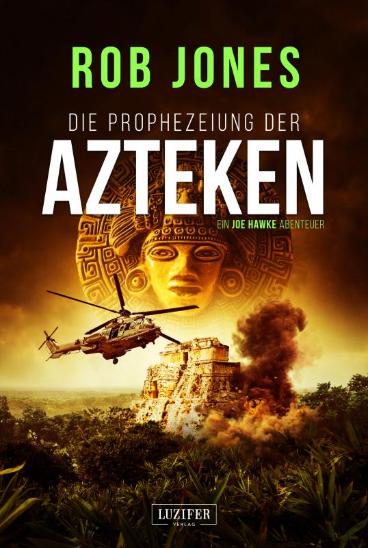 Cover-Bild DIE PROPHEZEIUNG DER AZTEKEN (Joe Hawke 6)