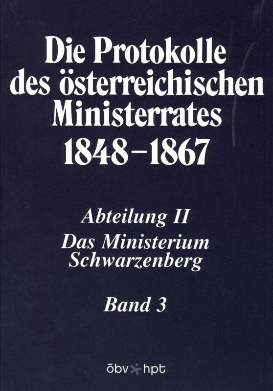 Cover-Bild Die Protokolle des österreichischen Ministerrates 1848-1867 Abteilung II: Das Ministerium Schwarzenberg Band 3