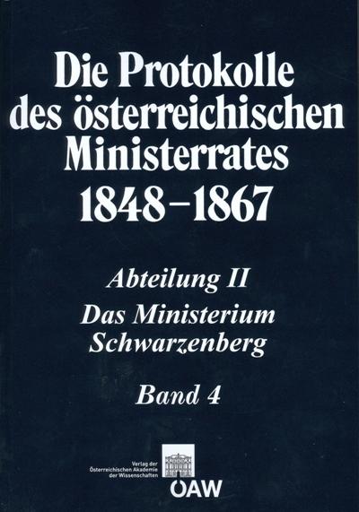Cover-Bild Die Protokolle des österreichischen Ministerrates 1848-1867 Abteilung II: Das Ministerium Schwarzenberg Band 4