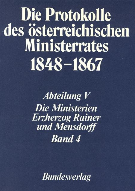 Cover-Bild Die Protokolle des österreichischen Ministerrates 1848-1867 Abteilung V: Die Ministerien Erzherzog Rainer und Mensdorff Band 4