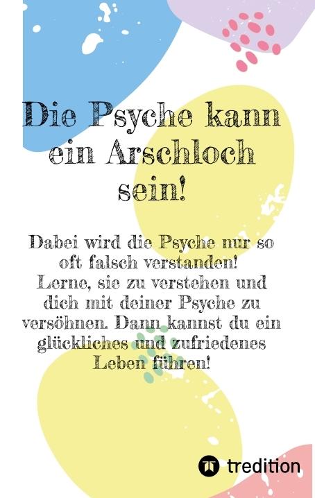 Cover-Bild Die Psyche kann ein Arschloch sein- sie muss aber nicht!