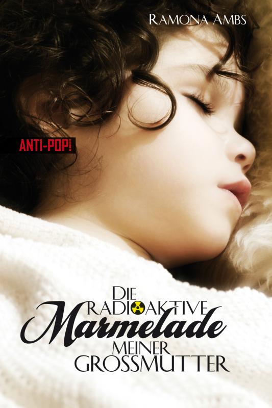 Cover-Bild Die radioaktive Marmelade meiner Großmutter