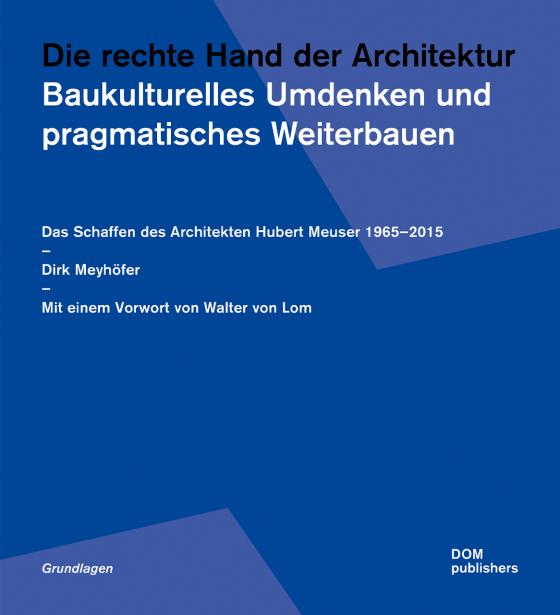 Cover-Bild Die rechte Hand der Architektur. Baukulturelles Umdenken und pragmatisches Weiterbauen