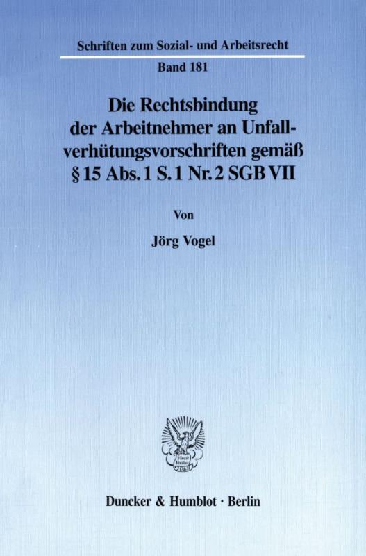 Cover-Bild Die Rechtsbindung der Arbeitnehmer an Unfallverhütungsvorschriften gemäß § 15 Abs. 1 S. 1 Nr. 2 SGB VII.