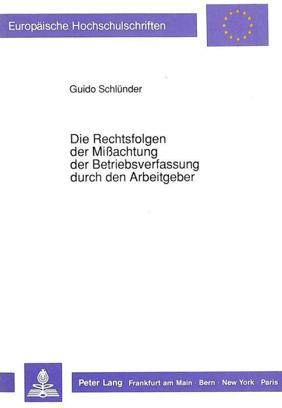 Cover-Bild Die Rechtsfolgen der Mißachtung der Betriebsverfassung durch den Arbeitgeber