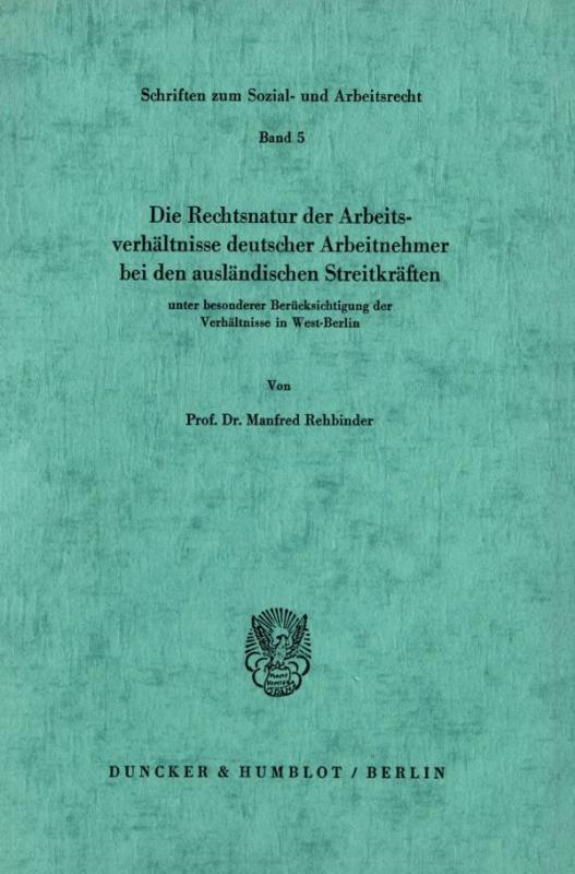 Cover-Bild Die Rechtsnatur der Arbeitsverhältnisse deutscher Arbeitnehmer bei den ausländischen Streitkräften unter besonderer Berücksichtigung der Verhältnisse in West-Berlin.