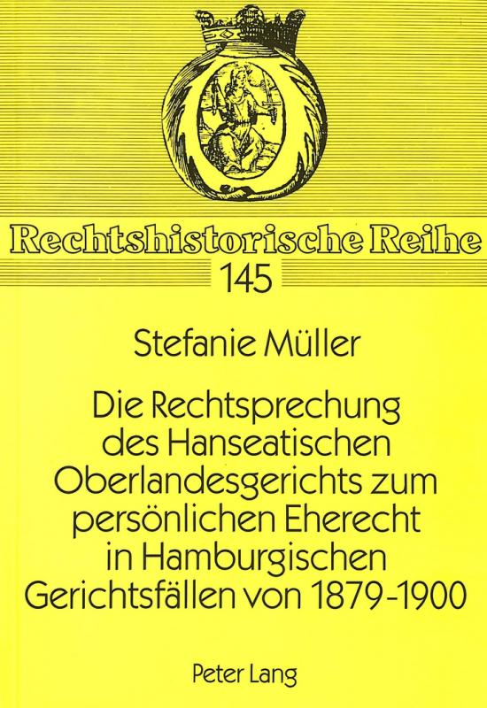 Cover-Bild Die Rechtsprechung des Hanseatischen Oberlandesgerichts zum persönlichen Eherecht in Hamburgischen Gerichtsfällen von 1879-1900
