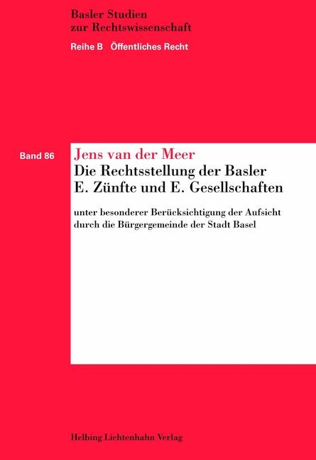 Cover-Bild Die Rechtsstellung der Basler E. Zünfte und E. Gesellschaften unter besonderer Berücksichtigung der Aufsicht durch die Bürgergemeinde der Stadt Basel