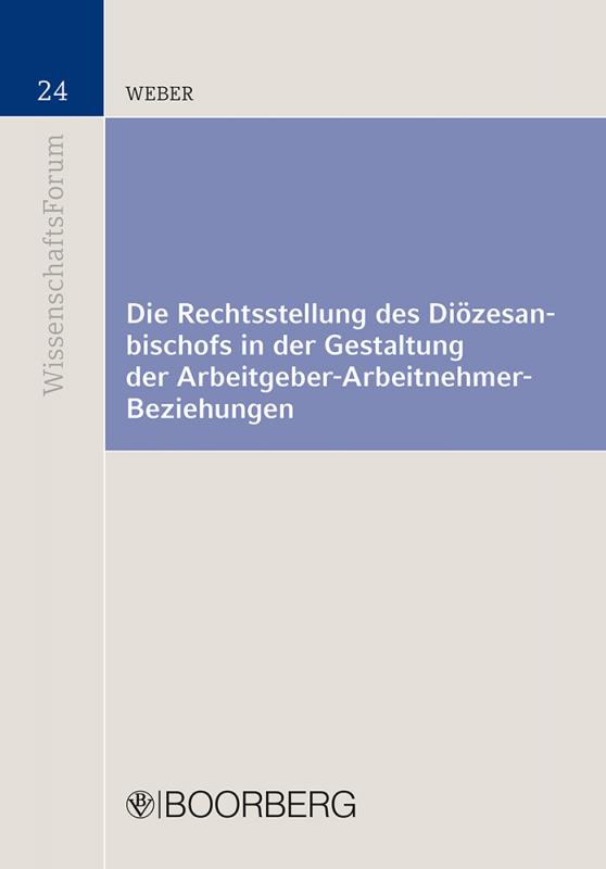 Cover-Bild Die Rechtsstellung des Diözesanbischofs in der Gestaltung der Arbeitgeber-Arbeitnehmer-Beziehungen