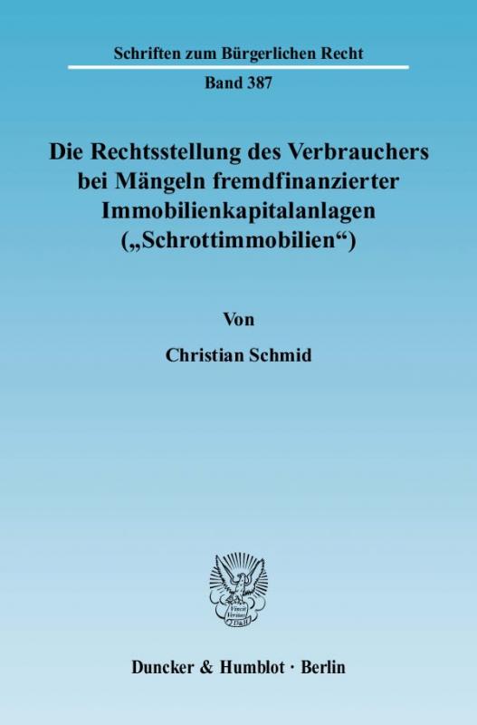 Cover-Bild Die Rechtsstellung des Verbrauchers bei Mängeln fremdfinanzierter Immobilienkapitalanlagen ("Schrottimmobilien").