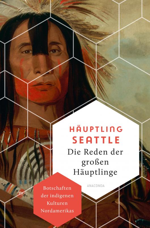 Cover-Bild Die Reden der großen Häuptlinge. Botschaften der indigenen Kulturen Nordamerikas