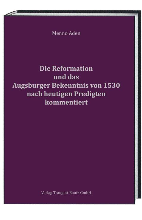 Cover-Bild Die Reformation und das Augsburger Bekenntnis von 1530 für heute kommentiert