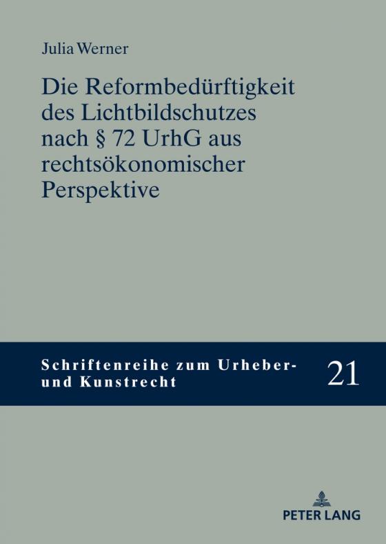 Cover-Bild Die Reformbedürftigkeit des Lichtbildschutzes nach § 72 UrhG aus rechtsökonomischer Perspektive