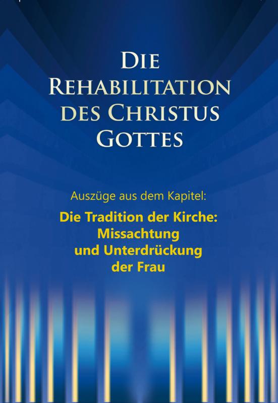 Cover-Bild Die Rehabilitation des Christus Gottes - Missachtung und Unterdrückung der Frau"