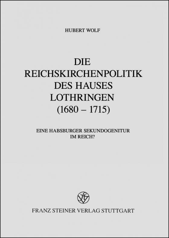 Cover-Bild Die Reichskirchenpolitik des Hauses Lothringen (1680–1715)