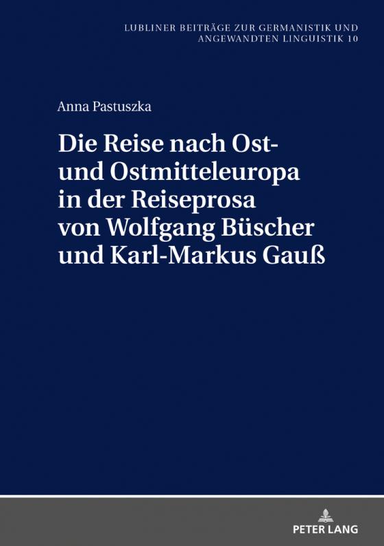 Cover-Bild Die Reise nach Ost- und Ostmitteleuropa in der Reiseprosa von Wolfgang Büscher und Karl-Markus Gauß