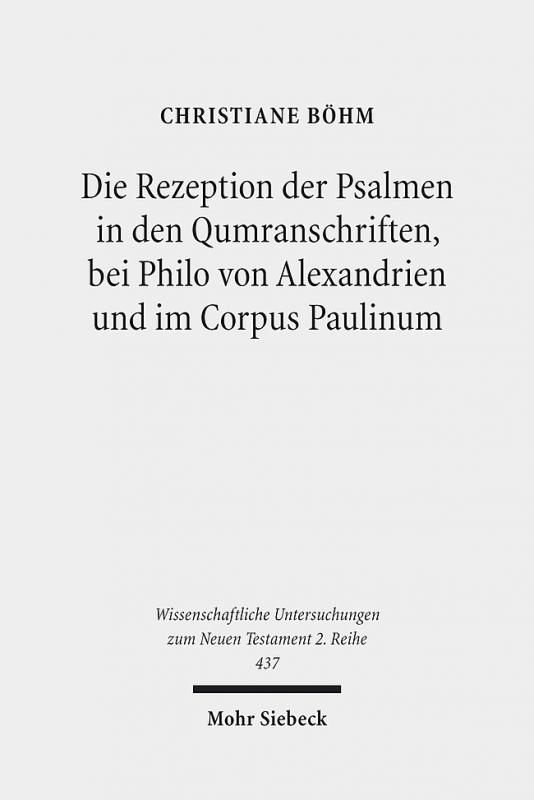 Cover-Bild Die Rezeption der Psalmen in den Qumranschriften, bei Philo von Alexandrien und im Corpus Paulinum