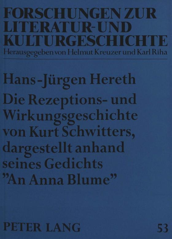 Cover-Bild Die Rezeptions- und Wirkungsgeschichte von Kurt Schwitters, dargestellt anhand seines Gedichts «An Anna Blume»