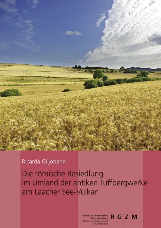 Cover-Bild Die römische Besiedlung im Umland der antiken Tuffbergwerke am Laacher See-Vulkan