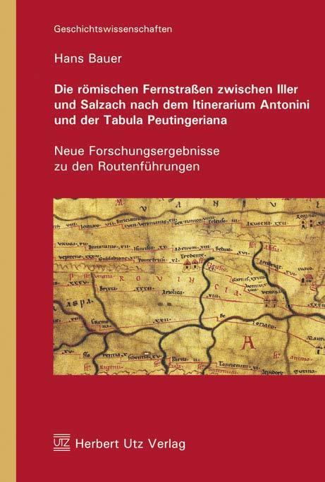 Cover-Bild Die römischen Fernstraßen zwischen Iller und Salzach nach dem Itinerarium Antonini und der Tabula Peutingeriana