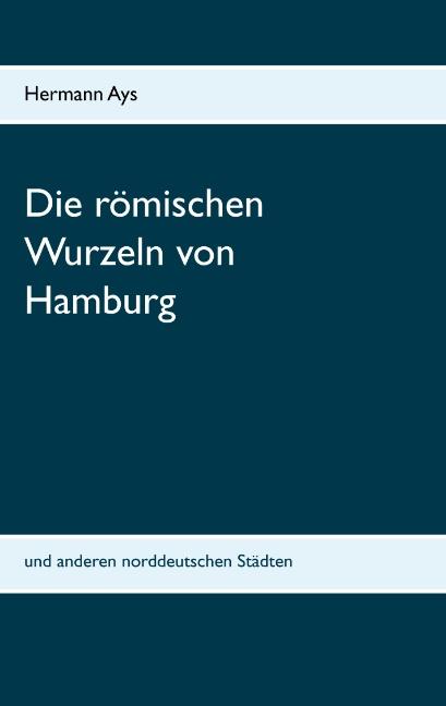 Cover-Bild Die römischen Wurzeln von Hamburg