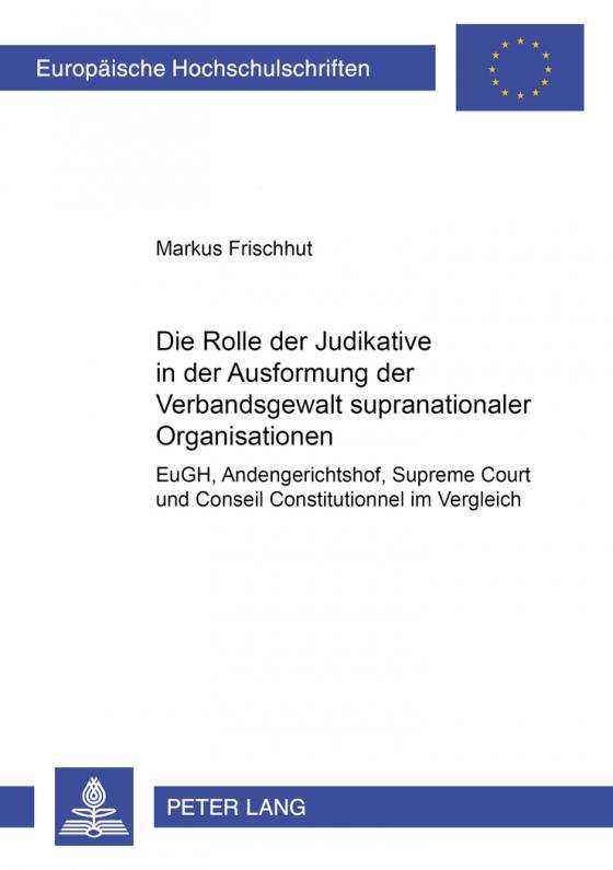 Cover-Bild Die Rolle der Judikative in der Ausformung der Verbandsgewalt supranationaler Organisationen