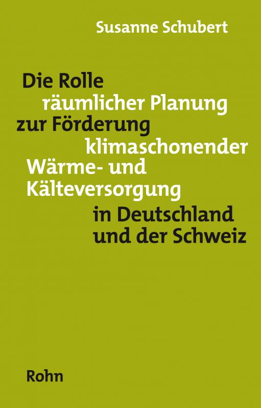 Cover-Bild Die Rolle räumlicher Planung zur Förderung klimaschonender Wärme- und Kälteversorgung in Deutschland und der Schweiz