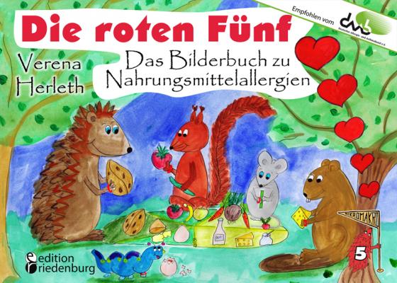 Cover-Bild Die roten Fünf - Das Bilderbuch zu Nahrungsmittelallergien. Für alle Kinder, die einen einzigartigen Körper haben. (Empfohlen vom DAAB - Deutscher Allergie- und Asthmabund e.V.)