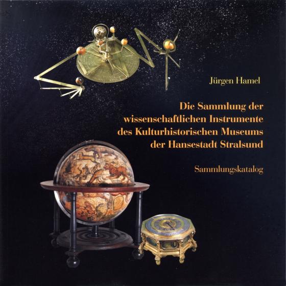 Cover-Bild Die Sammlung der wissenschaftlichen Instrumente des Kulturhistorischen Museums der Hansestadt Stralsund