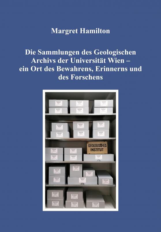 Cover-Bild Die Sammlungen des Geologischen Archivs der Universität Wien – ein Ort des Bewahrens, Erinnerns und des Forschens