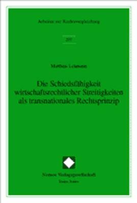 Cover-Bild Die Schiedsfähigkeit wirtschaftsrechtlicher Streitigkeiten als transnationales Rechtsprinzip