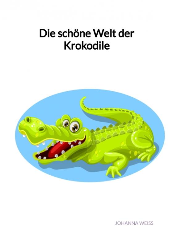 Cover-Bild Die schöne Welt der Krokodile