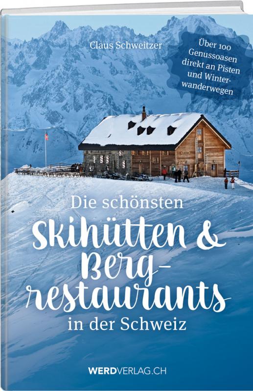 Cover-Bild Die schönsten Skihütten & Bergrestaurants in der Schweiz