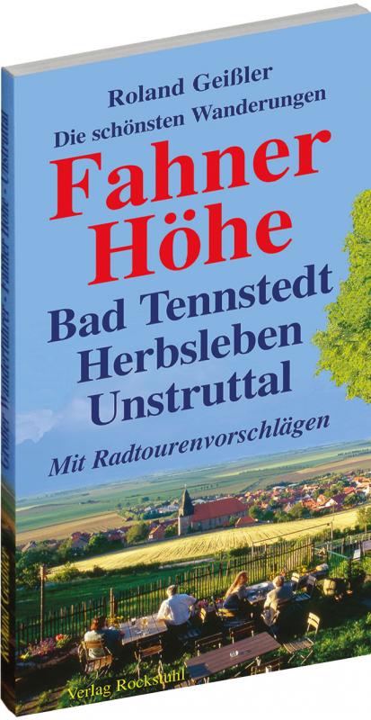 Cover-Bild Die schönsten Wanderungen - Fahner Höhe - mit Bad Tennstedt, den Horndörfern, Herbsleben, dem Unstruttal, Bad Langensalza, Gotha und Erfurt