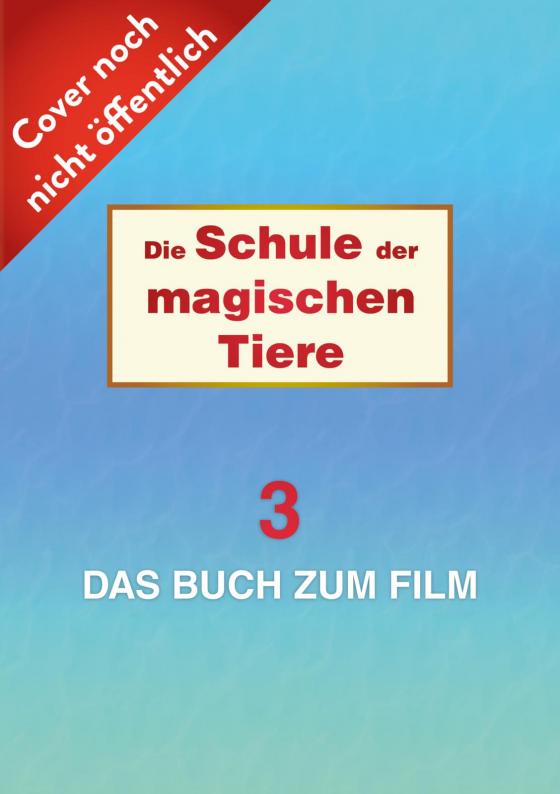 Cover-Bild Die Schule der magischen Tiere 3: Das Buch zum Film