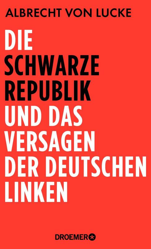 Cover-Bild Die schwarze Republik und das Versagen der deutschen Linken