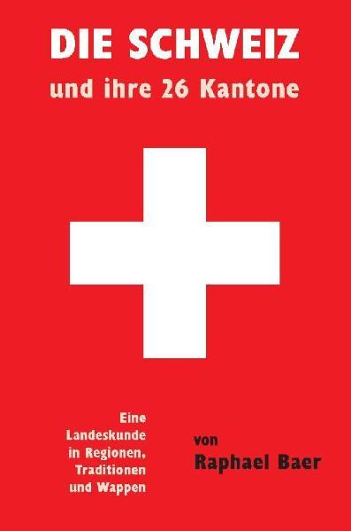 Cover-Bild Die Schweiz und ihre 26 Kantone