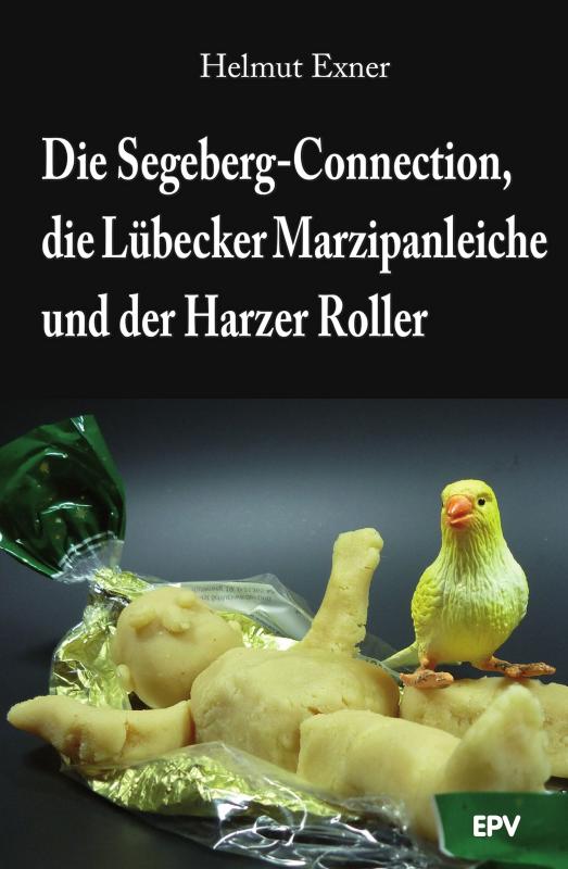 Cover-Bild Die Segeberg-Connection, die Lübecker Marzipanleiche und der Harzer Roller