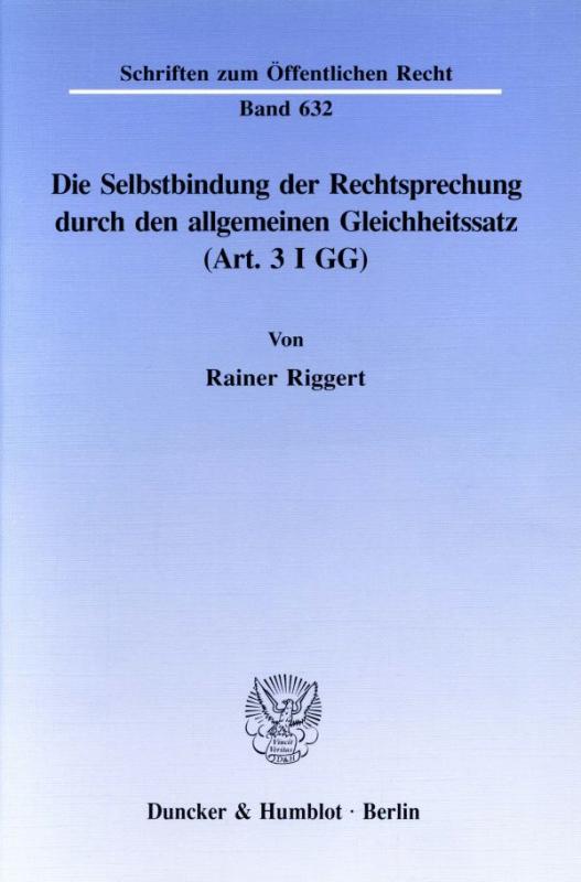 Cover-Bild Die Selbstbindung der Rechtsprechung durch den allgemeinen Gleichheitssatz (Art. 3 I GG).