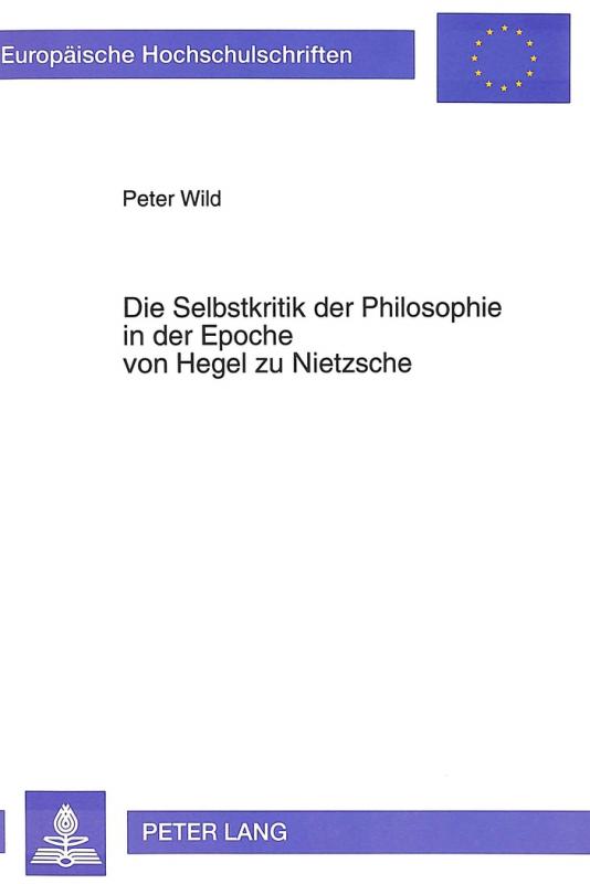 Cover-Bild Die Selbstkritik der Philosophie in der Epoche von Hegel zu Nietzsche