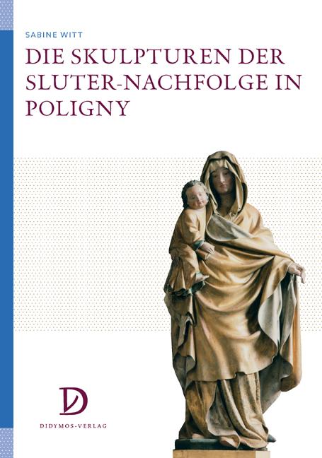 Cover-Bild Die Skulpturen der Sluter-Nachfolge in Poligny