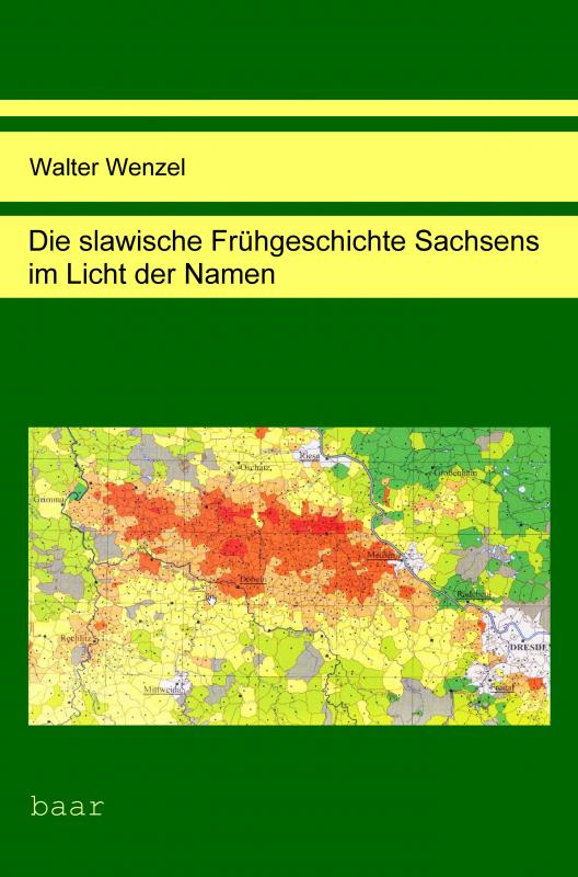 Die slawische Frühgeschichte Sachsens im Licht der Namen ...