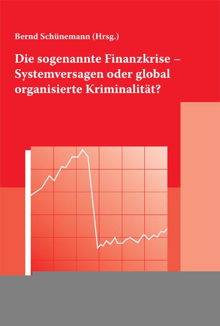 Cover-Bild Die sogenannte Finanzkrise - Systemversagen oder global organisierte Kriminalität?